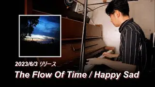 The flow of time / Happy Sad  (post-classical song)