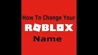 How to change your name on roblox!!!!!