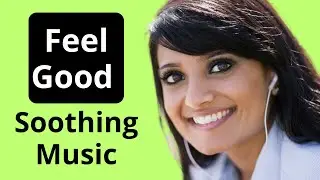 Feel good soothing music  - listen for 180 seconds
