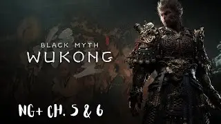 Black Myth: Wukong | NG+ | Chapter 5 & 6 [PC]