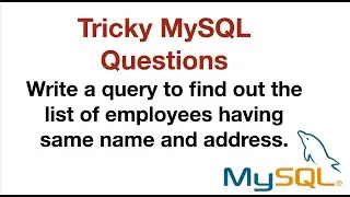 Write a query to find out the list of employees having same name and address.!Tricky MySQL Questions
