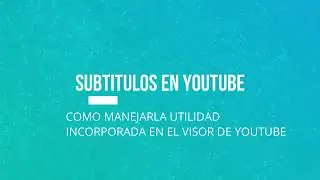 01.HERRAMIENTAS DE YOUTUBE PARA PONER SUBTITULOS Y CONFIGURARLOS HD1080