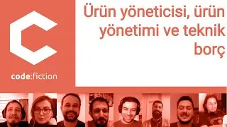 508 - Ürün yöneticisi, ürün yönetimi ve teknik borç