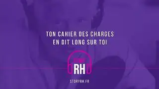 Ton cahier des charges en dit long sur toi