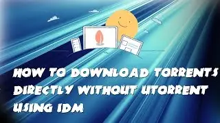 How to download torrents directly with IDM(No Utorrent required!!!)