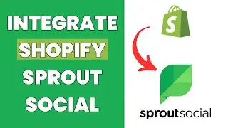 How To Integrate Shopify With Sprout Social