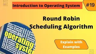 Round Robin Scheduling Algorithm With Example | Operation System