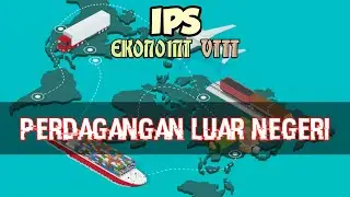 PERDAGANGAN LUAR NEGERI || IPS KELAS 8 BAB 3 [Part 3]
