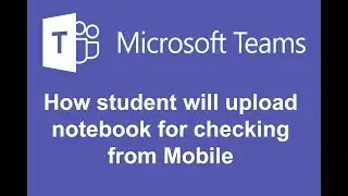 How student will upload notebook for checking from Mobile