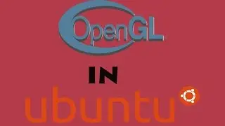 How to install OPENGL in Ubuntu OS