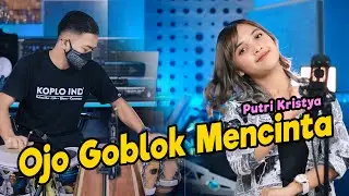 OJO GOBLOK MENCINTA | PUTRI KRISTYA | KOPLO VERSION