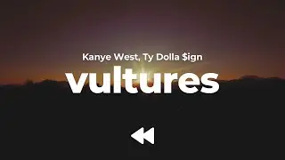 Kanye West, Ty Dolla $ign - Vultures (Clean) | Lyrics
