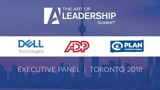 Executive Panel - The Art of Leadership Summit - Toronto 2018