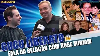 GUGU LIBERATO, FALA SOBRE A RELAÇÃO COM ROSE MIRIAM, INTIMIDADES E CARREIRA I 052 #guguliberato