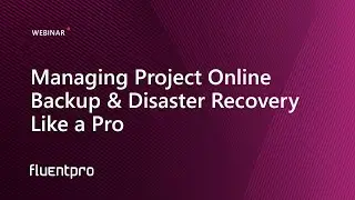 Managing Project Online Backup & Disaster Recovery Like a Pro | Webinar