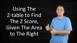 How To Use The Z-Table To Find The Z-Score, Given The Area To The Right