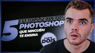 5 Efeitos Photoshop que NINGUÉM TE ENSINA (Você vai ter desejado aprender antes)