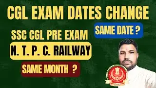 EXAM DATE CHANGE. SSC CGL 2025 EXAM DATE CHANGE. CGL 2025 AND NTPC EXAM DATE  SAME. SSC CGL PRE 2025