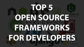 Top 5 Open Source Frameworks for Developers