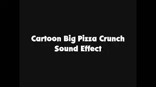 Cartoon Big Pizza Crunch Sound Effect