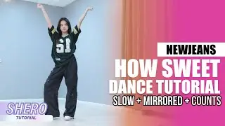 NewJeans (뉴진스) - “How Sweet" Dance Tutorial (Slow + Mirrored + Counts) | SHERO