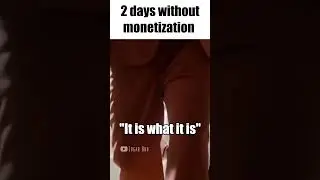 2 days without monetization