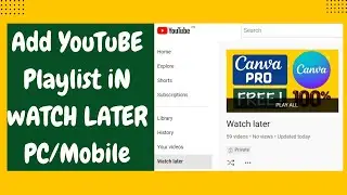 How to Add YouTube Playlist in Watch Later by just a click for both PC & Mobile Users 
