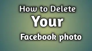 How To Delete Your Facebook Photos