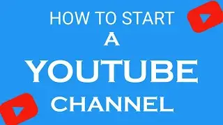 How to start a YouTube Channel for Beginners||Starting a YouTube channel