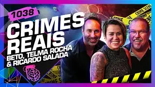 CRIMES REAIS: RICARDO SALADA, TELMA ROCHA E BETO RIBEIRO - Inteligência Ltda. Podcast 