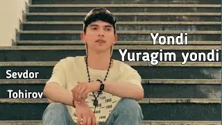 Yondi yuragim yondi | Sevdor Tohirov - yondi FULL VERSION