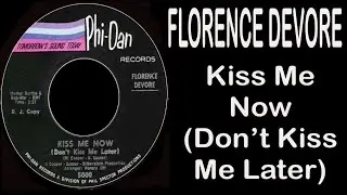 Florence Devore - Kiss Me Now (Don’t Kiss Me Later) - USA Phi-Dan Records