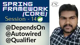 Spring Framework(Core)Tutorials|| session -14  @DependsOn, @Autowired & @Qualifier || by Swamy Masna