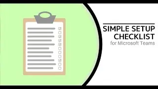 Simple Setup Checklist for Microsoft Teams
