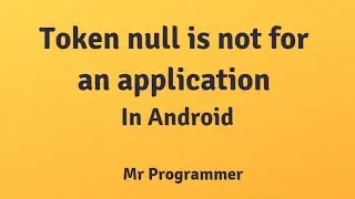 Issue Resolve: Unable to add window -- token null is not for an application || Mr Programmer