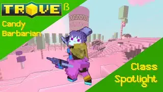 Candy Barbarian Class Spotlight! || Trove Beta! 60fps!