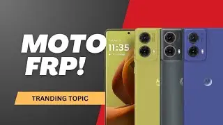 Motorola Qualcomm CPU FRP?? G85,G45,G34,Edge50 etc.. Full explain!