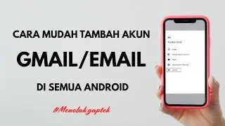CARA TAMBAH GMAIL GOOGLE DI SEMUA ANDROID