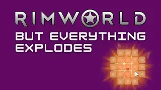 Can we survive when everything explodes when it dies? RimWorld Vanilla No DLC Challenge