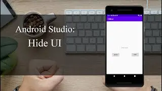 Android Studio Tutorial 6 -  Hide and show UI