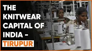 The Knitwear Capital Of India - Tirupur 