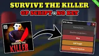 *NEW* Survive the Killer Script (ESP, TP, NO CLIP) PASTEBIN