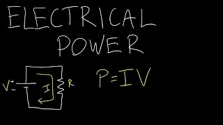 Intro to Circuits 6: Electrical Power