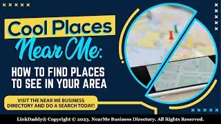 Cool Places Near Me: How to Find Places to See in Your Area