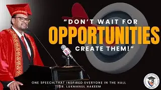 Dr. Lukmanul Hakeem’s Inspiring Speech at Royal Academy Graduation|Use Every Opportunity to Succeed