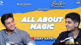 Baatein with Divyansh Rana | Vinay Kapri | All About Magic | MK | Episode 78