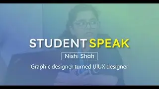 Student speak: Nishi Shah | Graphic designer turned UIUX designer