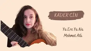 Ya Ere Ya Na | Mehmet Atlı (Kader Cin)