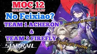 [HONKAI STAR RAIL] MOC12 No Feixiao? Acheron 1st Node & Firefly 2nd Node Scalegorge Tidalflow