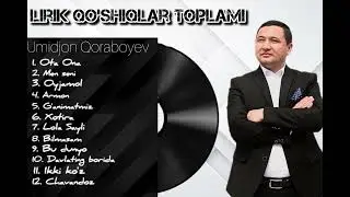UMIDJON QORABOYEV LIRIK QO'SHIQLAR TOPLAMI